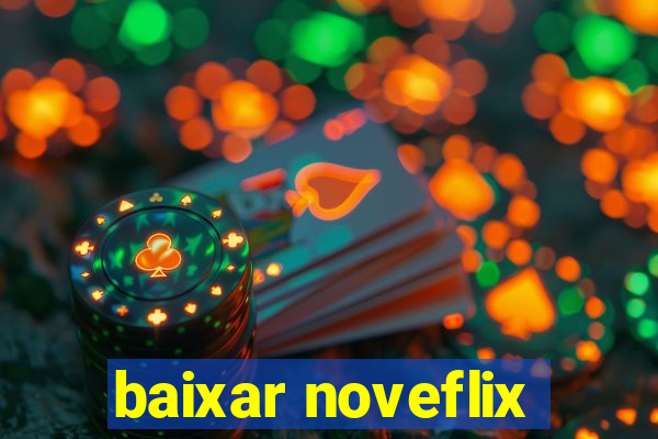 baixar noveflix